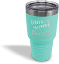 Custom Tumblera Tumblers Travel Mugs Everything Happens for A Reason Inspiration & Motivation Insulated Drinkware Stainless-Steel 30 Oz Chill Personalized Text Here