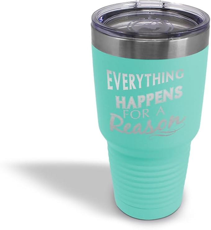 Tumblera Tumblers Travel Mugs Everything Happens for A Reason Inspiration & Motivation Insulated Drinkware Personalized Tumbler Cups Coffee Tumbler Engraved Stainless-Steel 30 Oz Chill Design Only