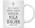 Andaz Press Funny 11oz. Ceramic Coffee Tea Mug Gift, This is What a Badass Ninja Superstar Yoga Teacher Looks Like, 1-Pack, Birthday Christmas Gift Ideas Coworker