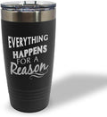 Tumblera Tumblers Travel Mugs Everything Happens for A Reason Inspiration & Motivation Insulated Drinkware Personalized Tumbler Cups Coffee Tumbler Engraved Stainless-Steel 20 Oz Black Design Only
