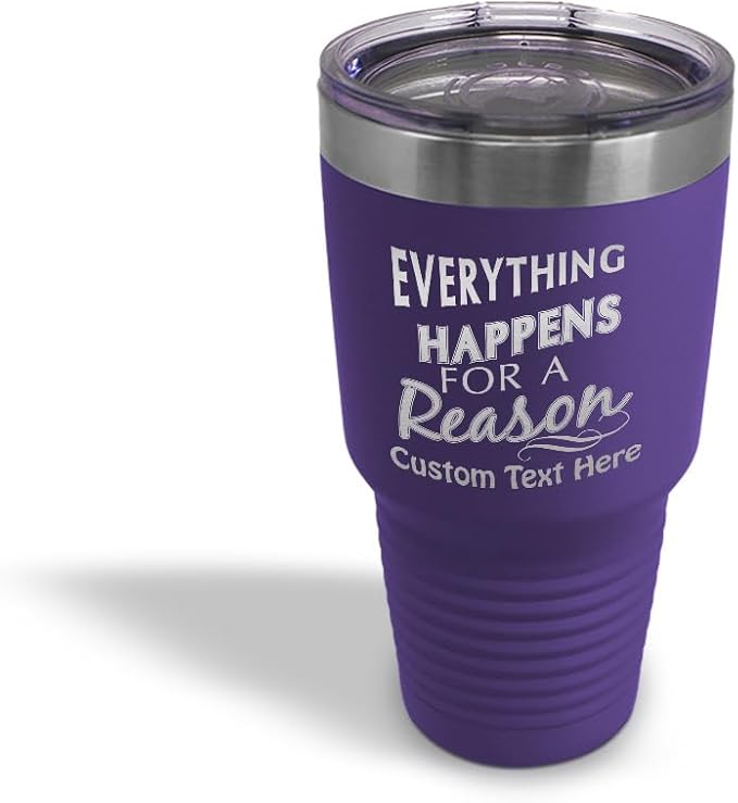 Custom Tumblera Tumblers Travel Mugs Everything Happens for A Reason Inspiration & Motivation Insulated Drinkware Stainless-Steel 30 Oz Purple Personalized Text Here