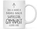 Andaz Press Funny 11oz. Ceramic Coffee Tea Mug Gift, This is What a Badass Ninja Superstar Gymnast Looks Like, 1-Pack, Birthday Christmas Gift Ideas Coworker