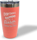 Custom Tumblera Tumblers Travel Mugs Everything Happens for A Reason Inspiration & Motivation Insulated Drinkware Stainless-Steel 20 Oz Coral Personalized Text Here
