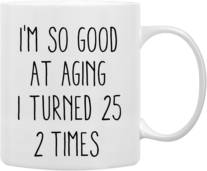 QASHWEY 50th Birthday Gifts Coffee Mug, 50th Birthday Gifts for Her Him Women Men, Funny Birthday Gifts for 50 Years Old Women Men, I'm So Good At Aging I Turned 25 2 Times Coffee Cups Ceramic 11oz