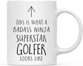 Andaz Press Funny 11oz. Ceramic Coffee Tea Mug Gift, This is What a Badass Ninja Superstar Golfer Looks Like, 1-Pack, Birthday Christmas Gift Ideas Coworker