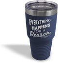 Tumblera Tumblers Travel Mugs Everything Happens for A Reason Inspiration & Motivation Insulated Drinkware Personalized Tumbler Cups Coffee Tumbler Engraved Stainless-Steel 30 Oz Navy Design Only