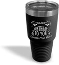 Custom Tumblera Tumblers Travel Mugs Happy Birthday to You A Alphabet & Monograms Birthday Insulated Drinkware Stainless-Steel 30 Oz Black Personalized Text Here
