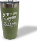 Tumblera Tumblers Travel Mugs Everything Happens for A Reason Inspiration & Motivation Insulated Drinkware Stainless-Steel 20 Oz Forest Green Design Only