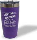 Custom Tumblera Tumblers Travel Mugs Everything Happens for A Reason Inspiration & Motivation Insulated Drinkware Stainless-Steel 20 Oz Purple Personalized Text Here