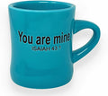 The Chosen: You Are Mine Mug - 11 Oz. - Teal