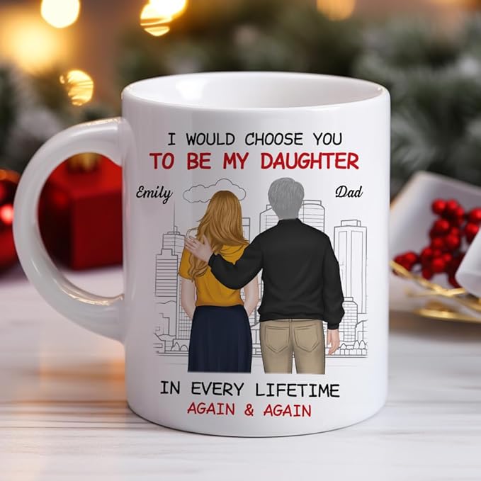 Wrappiness Personalized To My Daughter Coffee Mug from Dad - I Would Choose You to Be My Daughter Thoughtful Gift from Dad to His Girl on Birthday Christmas Mothers Day Wedding Graduation