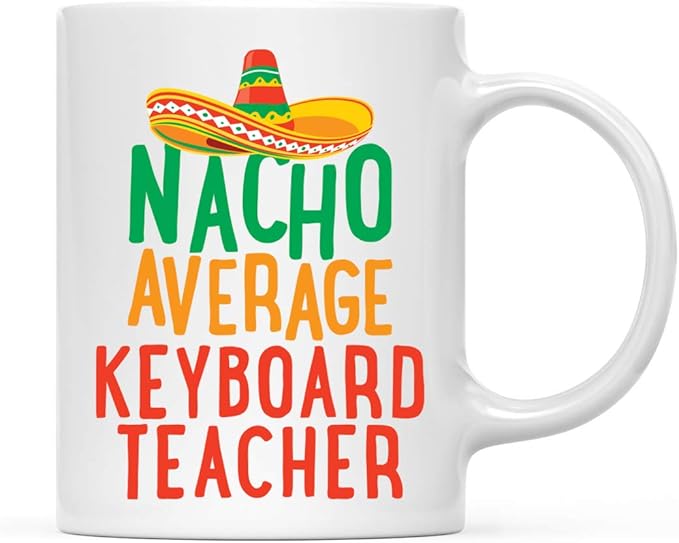 Andaz Press Funny Quirky 11oz. Ceramic Coffee Tea Mug Gag Gift, Nacho Average Keyboard Teacher, 1-Pack, Spanish Themed Birthday Christmas Gift Ideas Coworker Him Her, Includes Gift Box
