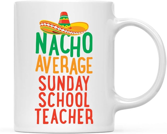 Andaz Press Funny Quirky 11oz. Ceramic Coffee Tea Mug Gag Gift, Nacho Average Sunday School Teacher, 1-Pack, Spanish Themed Birthday Christmas Gift Ideas Coworker Him Her, Includes Box