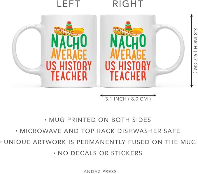 Andaz Press Funny Quirky 11oz. Ceramic Coffee Tea Mug Gag Gift, Nacho Average US History Teacher, 1-Pack, Spanish Themed Birthday Christmas Gift Ideas Coworker Him Her, Includes Gift Box