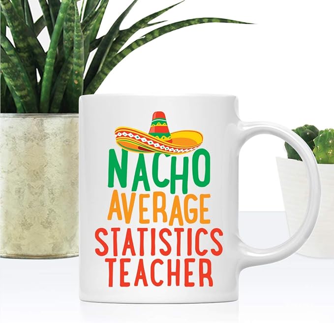 Andaz Press Funny Quirky 11oz. Ceramic Coffee Tea Mug Gag Gift, Nacho Average Statistics Teacher, 1-Pack, Spanish Themed Birthday Christmas Gift Ideas Coworker Him Her, Includes Gift Box