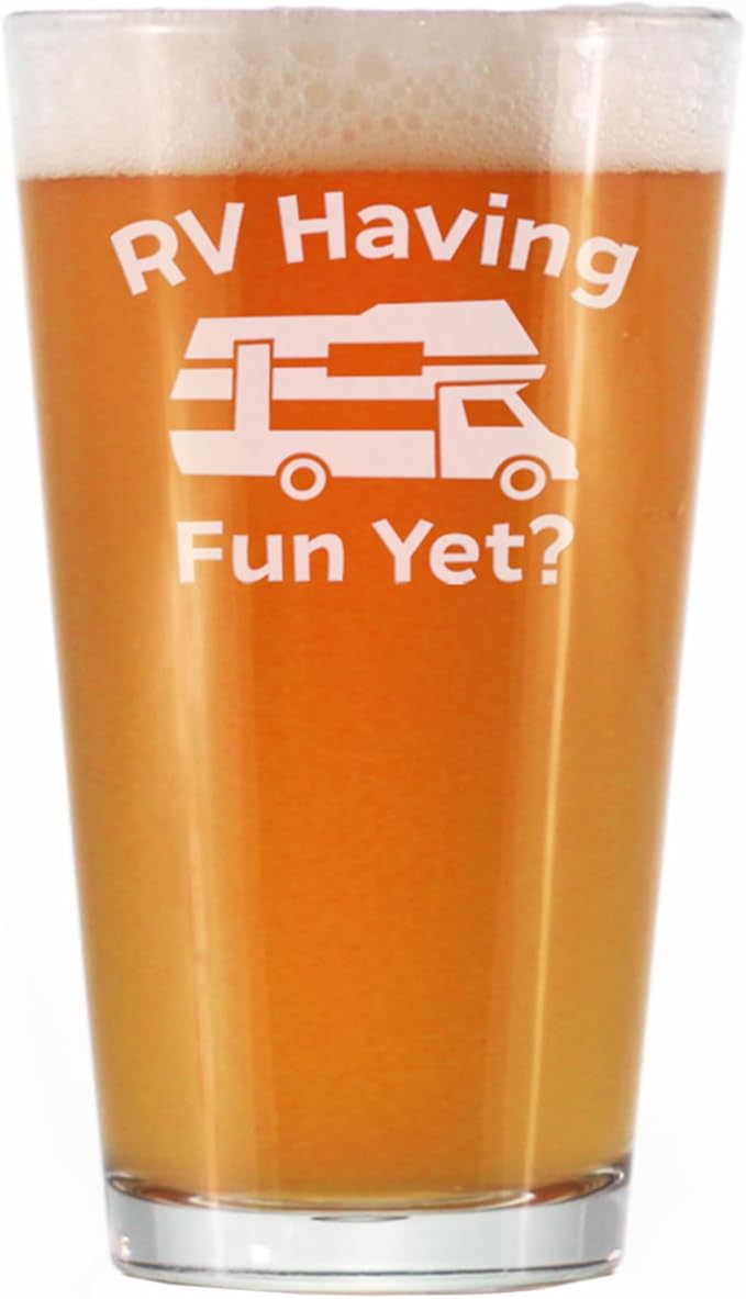 RV Having Fun Yet - Pint Glass for Beer - Fun RV Gifts for Men & Women Who Love Drinking & Camping - 16 oz