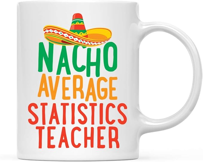 Andaz Press Funny Quirky 11oz. Ceramic Coffee Tea Mug Gag Gift, Nacho Average Statistics Teacher, 1-Pack, Spanish Themed Birthday Christmas Gift Ideas Coworker Him Her, Includes Gift Box