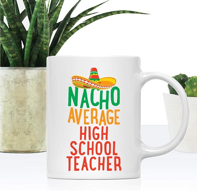 Andaz Press Funny Quirky 11oz. Ceramic Coffee Tea Mug Gag Gift, Nacho Average High School Teacher, 1-Pack, Spanish Themed Birthday Christmas Gift Ideas Coworker Him Her, Includes Gift Box