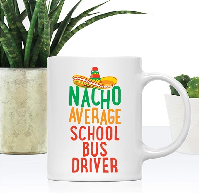 Andaz Press Funny Quirky 11oz. Ceramic Coffee Tea Mug Gag Gift, Nacho Average School Bus Driver, 1-Pack, Spanish Themed Birthday Christmas Gift Ideas Coworker Him Her, Includes Gift Box