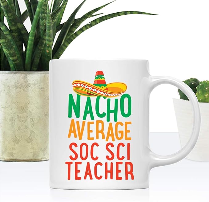 Andaz Press Funny Quirky 11oz. Ceramic Coffee Tea Mug, Nacho Average Soc Sci Teacher, Spanish Themed Birthday Ideas, Includes Gift Box