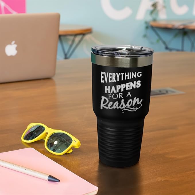 Tumblera Tumblers Travel Mugs Everything Happens for A Reason Inspiration & Motivation Insulated Drinkware Personalized Tumbler Cups Coffee Tumbler Engraved Stainless-Steel 20 Oz Chill Design Only