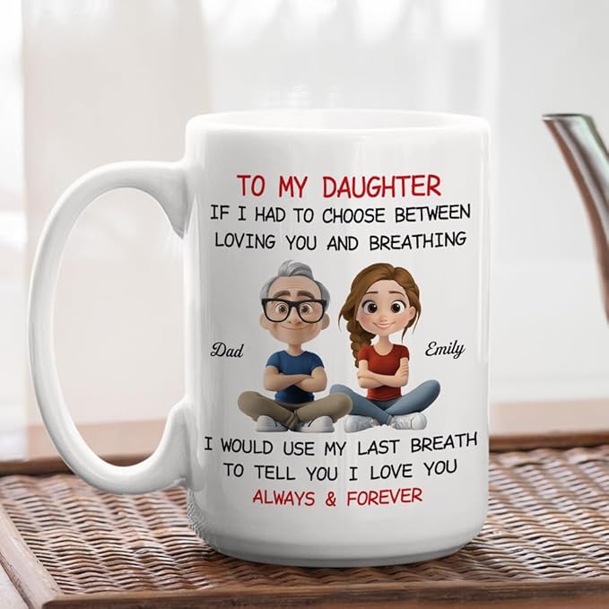 Wrappiness Custom Coffee Mug for Daughter from Father – Using My Last Breath To Tell You I Love You Mug, Personalized Gift for Daughter on Birthdays, Christmas