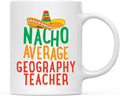 Andaz Press Funny Quirky 11oz. Ceramic Coffee Tea Mug Gag Gift, Nacho Average Geography Teacher, 1-Pack, Spanish Themed Birthday Christmas Gift Ideas Coworker Him Her, Includes Gift Box