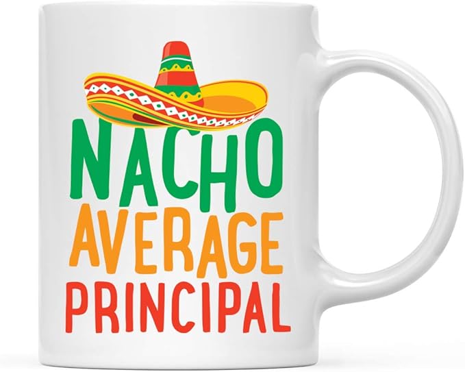 Andaz Press Funny Quirky 11oz. Ceramic Coffee Tea Mug Gag Gift, Nacho Average Principal, 1-Pack, Spanish Themed Birthday Christmas Gift Ideas Coworker Him Her, Includes Gift Box