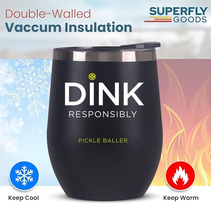 Super Fly Goods -Dink Responsibly 12 oz Pickleball Wine Tumbler – Insulated Stainless Steel Tumbler with Lid | Pickleball Gifts for Women, Dad & Players, Unique Tennis Gift Idea (Pickleball)
