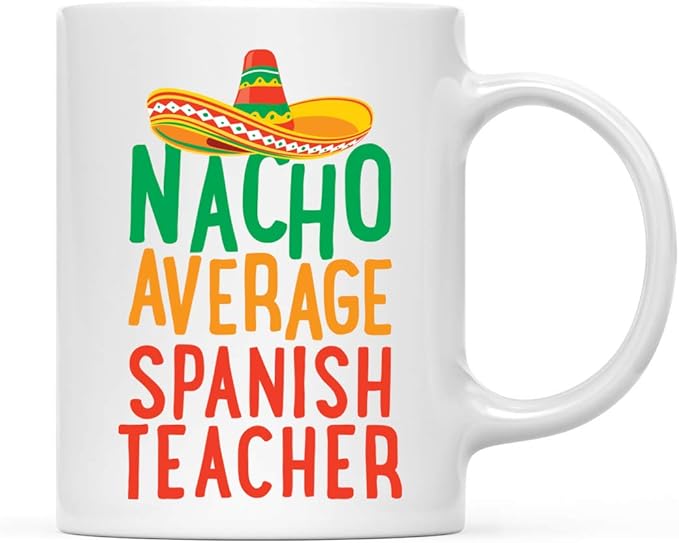 Andaz Press Funny Quirky 11oz. Ceramic Coffee Tea Mug Gag Gift, Nacho Average Spanish Teacher, 1-Pack, Spanish Themed Birthday Christmas Ideas Coworker Him Her, Includes Gift Box