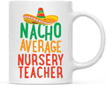 Andaz Press Funny Quirky 11oz. Ceramic Coffee Tea Mug, Nacho Average Nursery Teacher, Spanish Themed Birthday Ideas, Includes Gift Box