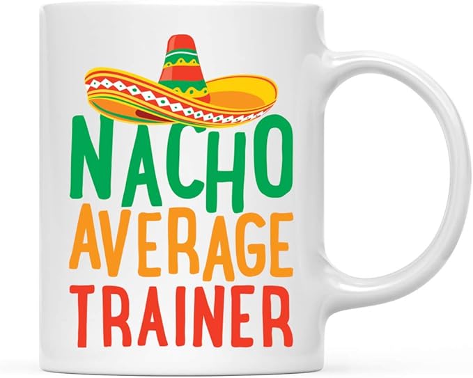Andaz Press Funny Quirky 11oz. Ceramic Coffee Tea Mug Gag, Nacho Average Trainer