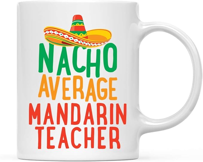 Andaz Press Funny Quirky 11oz. Ceramic Coffee Tea Mug Gag Gift, Nacho Average Mandarin Teacher, 1-Pack, Spanish Themed Birthday Christmas Gift Ideas Coworker Him Her, Includes Gift Box