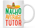 Andaz Press Funny Quirky 11oz. Ceramic Coffee Tea Mug Gag Gift, Nacho Average Tutor, 1-Pack, Spanish Themed Birthday Christmas Gift Ideas Coworker Him Her, Includes Gift Box