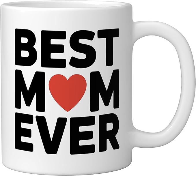 Best Mom Ever Heart Mother's Day Love Ceramic Mug, White