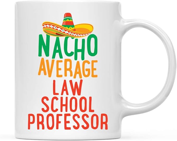 Andaz Press Funny Quirky 11oz. Ceramic Coffee Tea Mug Gag Gift, Nacho Average Law School Professor, 1-Pack, Spanish Themed Birthday Christmas Gift Ideas Coworker Him Her, Includes Gift Box