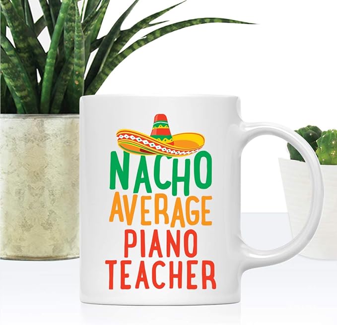 Andaz Press Funny Quirky 11oz. Ceramic Coffee Tea Mug Gag Gift, Nacho Average Piano Teacher, 1-Pack, Spanish Themed Birthday Christmas Gift Ideas Coworker Him Her, Includes Gift Box