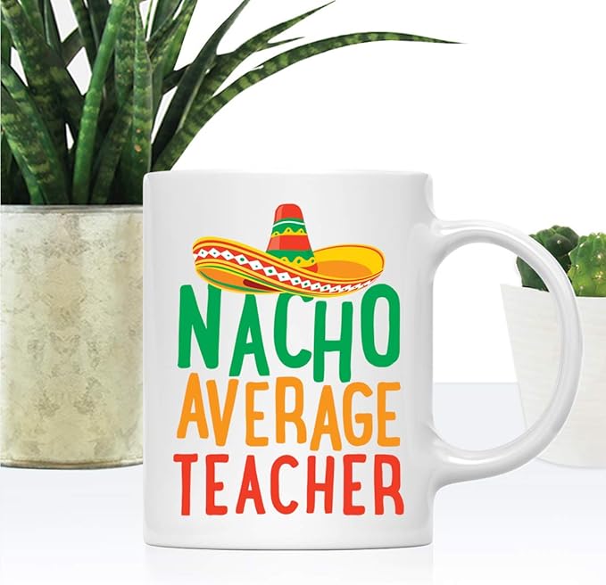 Andaz Press Funny Quirky 11oz. Ceramic Coffee Tea Mug Gag Gift, Nacho Average Teacher, 1-Pack, Spanish Themed Birthday Christmas Gift Ideas Coworker Him Her, Includes Gift Box