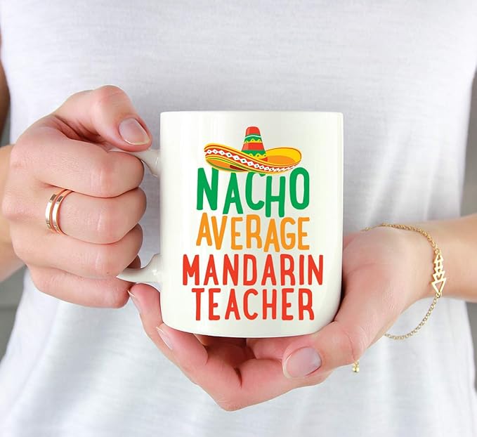 Andaz Press Funny Quirky 11oz. Ceramic Coffee Tea Mug Gag Gift, Nacho Average Mandarin Teacher, 1-Pack, Spanish Themed Birthday Christmas Gift Ideas Coworker Him Her, Includes Gift Box