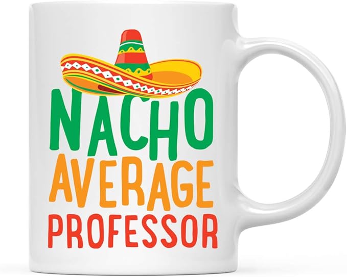 Andaz Press Funny Quirky 11oz. Ceramic Coffee Tea Mug Gag Gift, Nacho Average Professor, 1-Pack, Spanish Themed Birthday Christmas Gift Ideas Coworker Him Her, Includes Gift Box