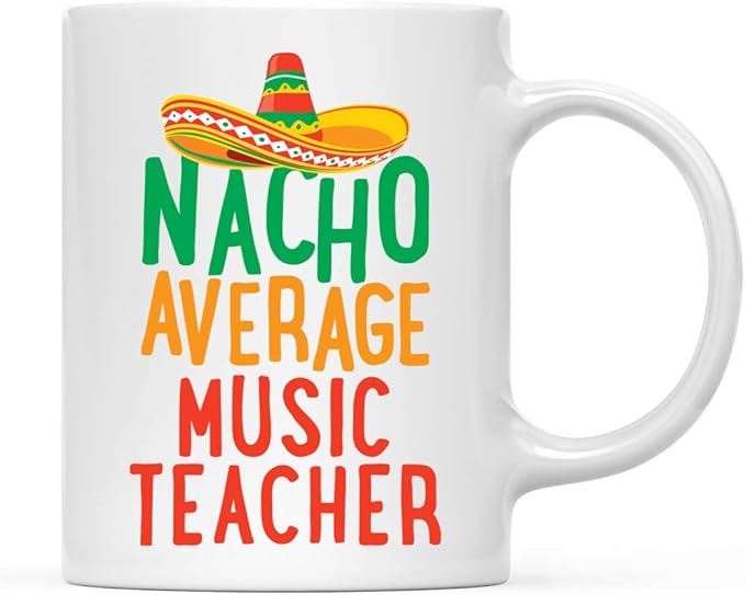 Andaz Press Funny Quirky 11oz. Ceramic Coffee Tea Mug Gag Gift, Nacho Average Music Teacher, 1-Pack, Spanish Themed Birthday Christmas Gift Ideas Coworker Him Her, Includes Gift Box