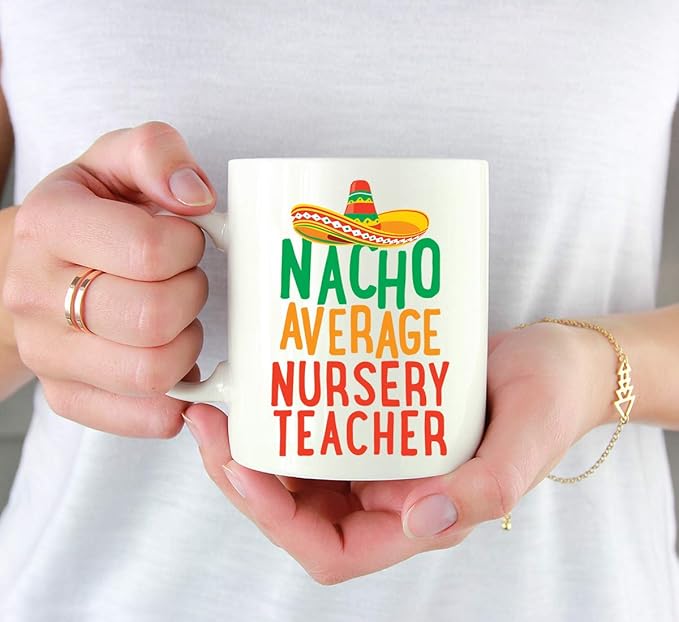 Andaz Press Funny Quirky 11oz. Ceramic Coffee Tea Mug, Nacho Average Nursery Teacher, Spanish Themed Birthday Ideas, Includes Gift Box