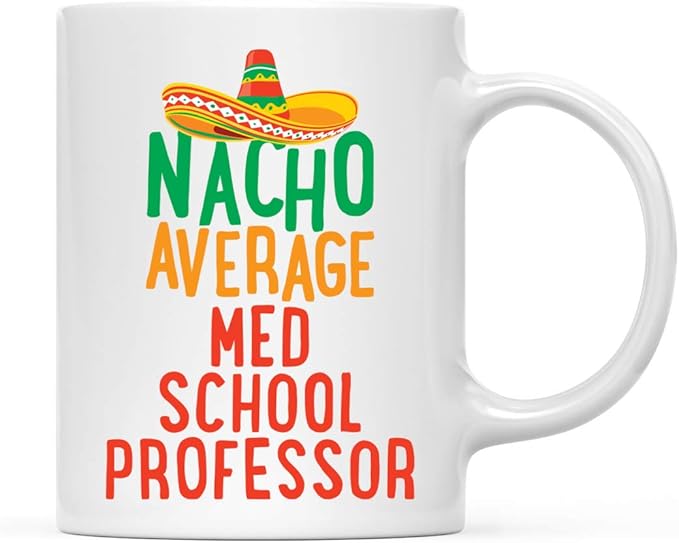 Andaz Press Funny Quirky 11oz. Ceramic Coffee Tea Mug, Nacho Average Med School Professor, 1-Pack, Spanish Themed Birthday Christmas Ideas for Coworker, Includes Gift Box