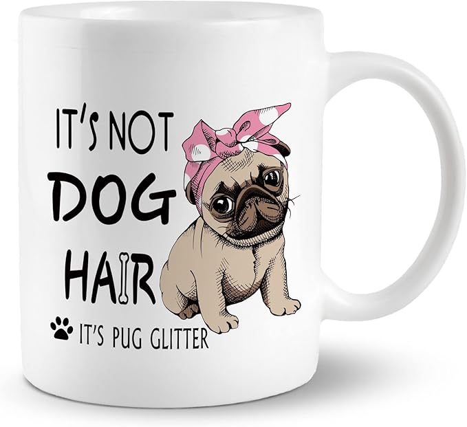 It's Not Dog Hair It's Pug Glitter 11 Ounces Ceramic Mug, Cute Coffee Tea Cup for Dog Lovers, Home Office Decor, Christmas Birthday Gifts for Pug Mom Owner Girls