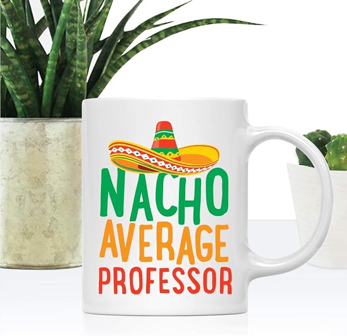 Andaz Press Funny Quirky 11oz. Ceramic Coffee Tea Mug Gag Gift, Nacho Average Professor, 1-Pack, Spanish Themed Birthday Christmas Gift Ideas Coworker Him Her, Includes Gift Box