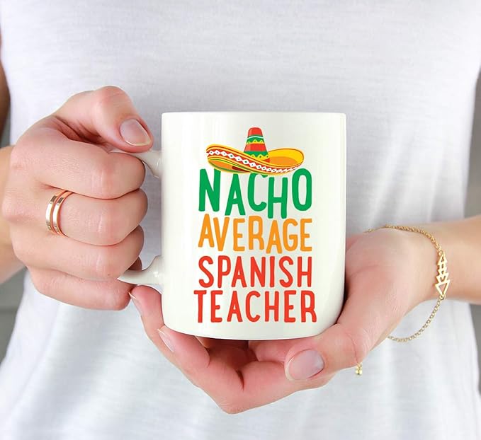 Andaz Press Funny Quirky 11oz. Ceramic Coffee Tea Mug Gag Gift, Nacho Average Spanish Teacher, 1-Pack, Spanish Themed Birthday Christmas Ideas Coworker Him Her, Includes Gift Box