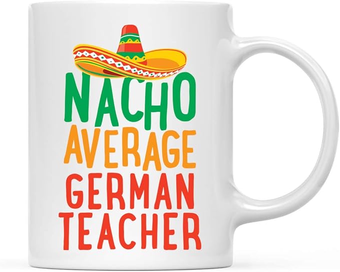 Andaz Press Funny Quirky 11oz. Ceramic Coffee Tea Mug Gag Gift, Nacho Average German Teacher, 1-Pack, Spanish Themed Birthday Christmas Gift Ideas Coworker Him Her, Includes Gift Box