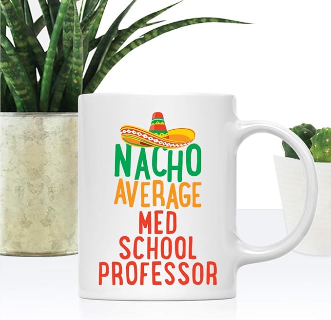 Andaz Press Funny Quirky 11oz. Ceramic Coffee Tea Mug, Nacho Average Med School Professor, 1-Pack, Spanish Themed Birthday Christmas Ideas for Coworker, Includes Gift Box