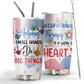 Occupational Therapist Tumbler Stainless Steel 20oz, Work Of Heart Help Small Hands OT Gift For Birthday Christmas, OT Gift For Women Men Staff Boss, World Occupational Therapy Day Tumbler Wrap
