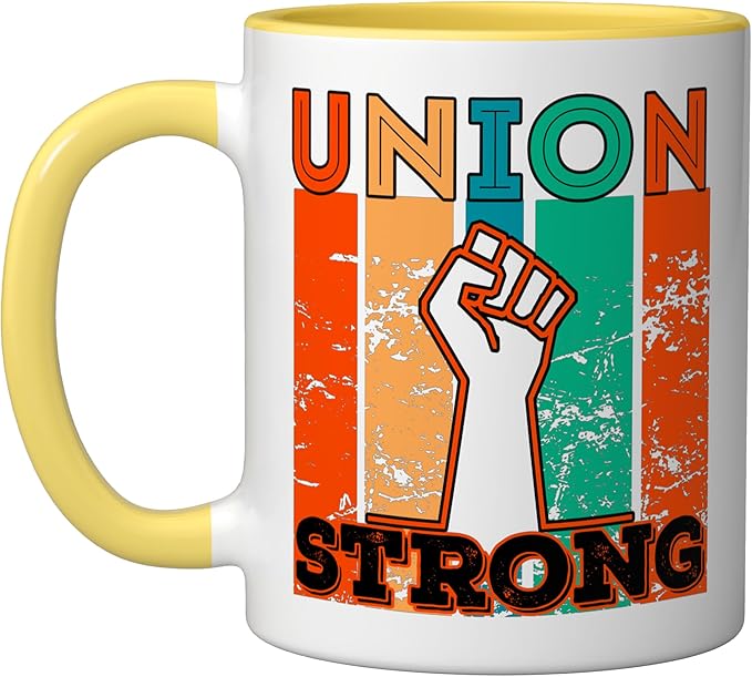 Union Strong Union Worker union workers Labor Day Ceramic Mug, Yellow/White